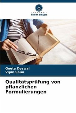 Qualitätsprüfung von pflanzlichen Formulierungen - Deswal, Geeta;Saini, Vipin