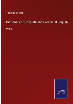 Dictionary of Obsolete and Provincial English - Wright, Thomas