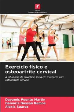 Exercício físico e osteoartrite cervical - Puente Martín, Dayamis;Dossan Ramos, Damaris;Suárez, Alexis