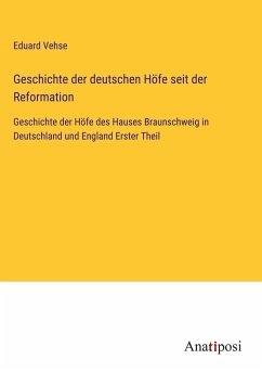 Geschichte der deutschen Höfe seit der Reformation - Vehse, Eduard