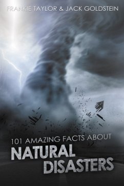 101 Amazing Facts about Natural Disasters - Goldstein, Jack; Taylor, Frankie