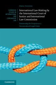 International Law-Making by the International Court of Justice and International Law Commission - Sender, Omri