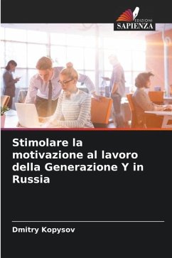 Stimolare la motivazione al lavoro della Generazione Y in Russia - Kopysov, Dmitry