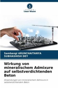 Wirkung von mineralischem Admixure auf selbstverdichtenden Beton - Arunchaitanya, Sambangi;Dey, Subhashish