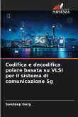Codifica e decodifica polare basata su VLSI per il sistema di comunicazione 5g