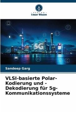 VLSI-basierte Polar-Kodierung und -Dekodierung für 5g-Kommunikationssysteme - Garg, Sandeep