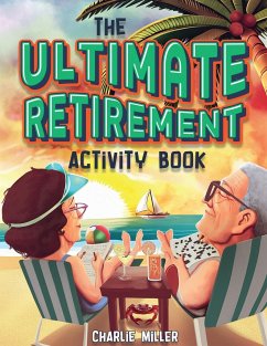The Ultimate Retirement Activity Book - Miller, Charlie