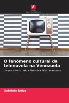 O fenómeno cultural da telenovela na Venezuela - Rojas, Gabriela