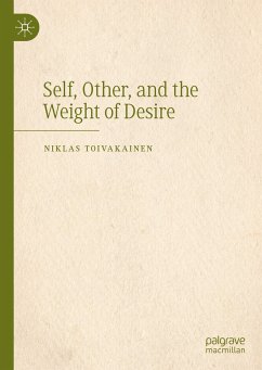Self, Other, and the Weight of Desire (eBook, PDF) - Toivakainen, Niklas