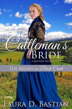 The Cattleman's Bride (Brides of Birch Creek) (eBook, ePUB) - Bastian, Laura D.