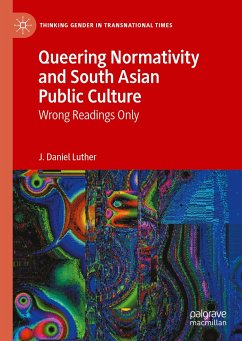 Queering Normativity and South Asian Public Culture (eBook, PDF) - Luther, J. Daniel