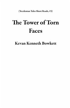 The Tower of Torn Faces (Yecelentan Tales Short Reads, #3) (eBook, ePUB) - Bowkett, Kevan Kenneth
