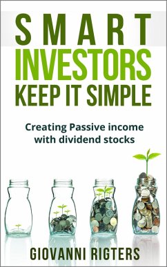 Smart Investors Keep it Simple: Creating Passive Income with Dividend Stocks (eBook, ePUB) - Rigters, Giovanni