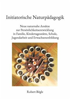 Initiatorische Naturpädagogik (eBook, ePUB) - Bögle, Robert