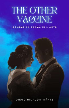 Cover The Other Vaccine. Colombian Drama in 3 Acts. (eBook, ePUB)
