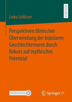 Perspektiven filmischer Überwindung der bipolaren Geschlechternorm durch Rekurs auf mythisches Potenzial (eBook, PDF) - Schlösser, Lioba