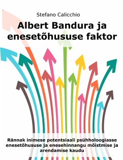 Albert Bandura ja enesetõhususe faktor (eBook, ePUB) - Calicchio, Stefano