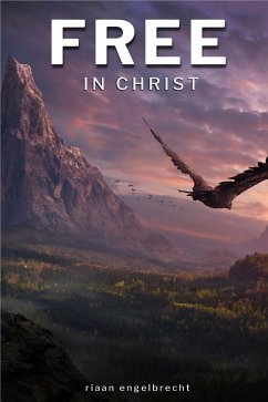 Free in Christ (eBook, ePUB) - Engelbrecht, Riaan