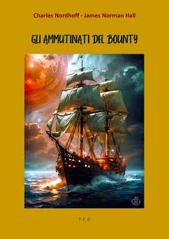 Gli ammutinati del Bounty (eBook, ePUB) - Nordhoff - James Norman Hall, Charles