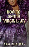 How To Spot A Virgin Lady (eBook, ePUB)