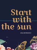 Start with the sun (eBook, ePUB)