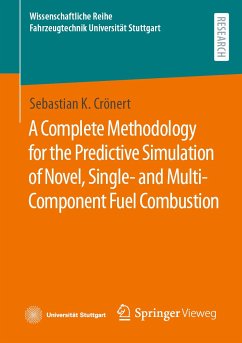 A Complete Methodology for the Predictive Simulation of Novel, Single- and Multi-Component Fuel Combustion (eBook, PDF) - Crönert, Sebastian K.