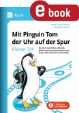 Mit Pinguin Tom der Uhr auf der Spur - Klasse 3/4 (eBook, PDF)
