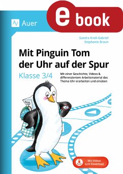 Mit Pinguin Tom der Uhr auf der Spur - Klasse 3/4 (eBook, PDF) - Braun, Stephanie; Kroll-Gabriel, Sandra