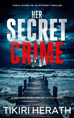 Her Secret Crime (Tanya Stone FBI K9 Mystery Thriller, #4) (eBook, ePUB) - Herath, Tikiri
