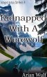 Kidnapped With A Werewolf (Winged Avian... - Bild 1