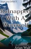 Kidnapped With A Werewolf (Winged Avian Shifters, #4) (eBook, ePUB)