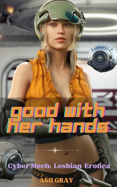 Good With Her Hands (Cyber Mech, #1) (eBook, ePUB) Good With Her Hands (Cyber Mech, #1) (eBook, ePUB)