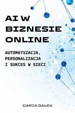 Cover AI w Biznesie Online: Automatyzacja, Personalizacja i Sukces w Sieci (eBook, ePUB)