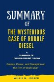 Summary of The Mysterious Case of Rudolf Diesel By Douglas Brunt: Genius, Power, and Deception on the Eve of World War I (eBook, ePUB)