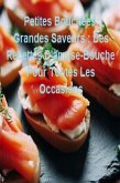Petites Bouchées, Grandes Saveurs : Des Recettes D'amuse-Bouche Pour Toutes Les Occasions (eBook, ePUB)