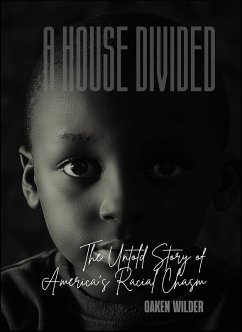 Cover A House Divided - The Untold Story of America's Racial Chasm (eBook, ePUB)