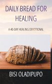 Daily Bread for Healing: A 40-day Healing Devotional (eBook, ePUB)