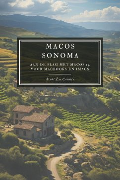 MacOS Sonoma: Aan De Slag Met macOS 14 Voor MacBooks En iMacs (eBook, ePUB) - Counte, Scott La