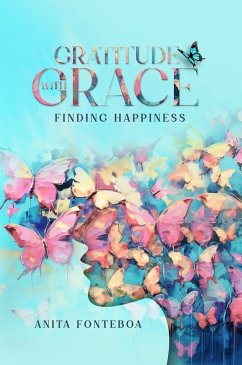 Gratitude with Grace: Finding Happiness (eBook, ePUB) - Fonteboa, Anita