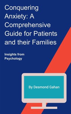 Conquering Anxiety: A Comprehensive Guide for Patients and Their Families (eBook, ePUB) - Gahan, Desmond