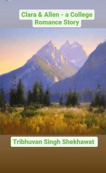 Clara & Allen - Romance Stories (Tribhuvan's Special Romance Stories) (eBook, ePUB) Clara & Allen - Romance Stories (Tribhuvan's Special Romance Stories) (eBook, ePUB)