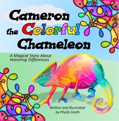 Cameron the Colorful Chameleon: A Magical Story About Honoring Differences (eBook, ePUB) - Smith, Phyllis