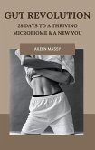 Gut Revolution: 28 Days To A Thriving Microbiome & A New You (eBook, ePUB)