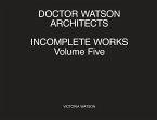 Doctor Watson Architects Incomplete Works Volume Five
