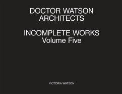 Doctor Watson Architects Incomplete Works Volume Five - Watson, Victoria