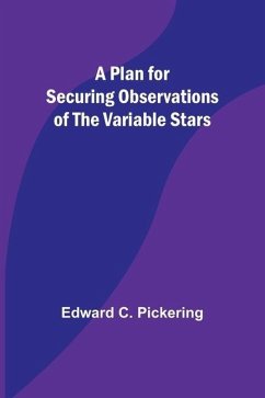 A Plan for Securing Observations of the Variable Stars - Pickering, Edward C.