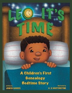 Leo It's Time: A Children's First Genealogy Bedtime Story - Harris, Jenese