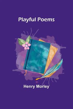 Playful Poems - Morley, Henry