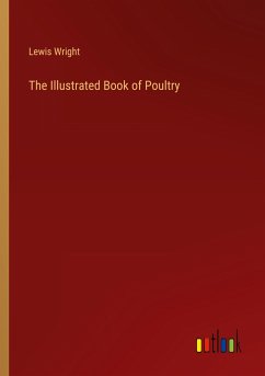 The Illustrated Book of Poultry - Wright, Lewis