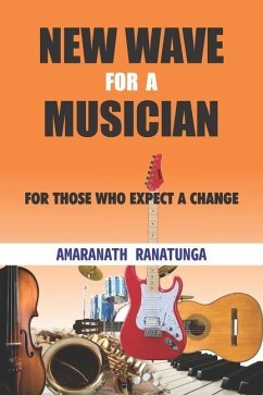 New Wave for a Musician: For Those Who Expect a Change - Ranatunga, Amaranath